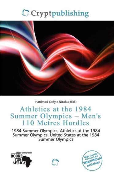 Athletics at the 1984 Summer Olympics - Men's 110 Metres Hurdles by Hardmod Carlyle Nicolao - Paperback