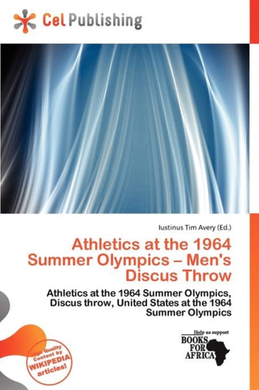 Athletics at the 1964 Summer Olympics - Men's Discus Throw by Iustinus Tim Avery - Paperback