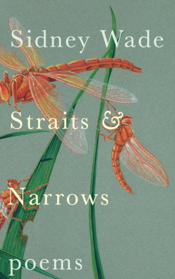 Straits & Narrows : Poems by Sidney Wade - Paperback
