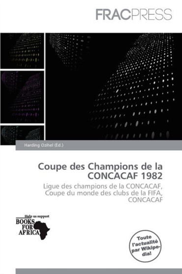 Coupe Des Champions de La Concacaf 1982 by Harding Ozihel - Paperback