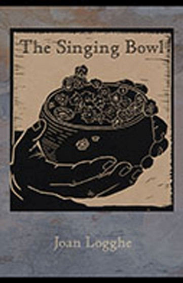 The Singing Bowl by Joan Logghe - Paperback