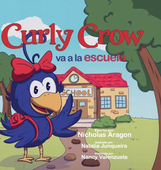 Curly Crow va a la escuela : Un libro infantil sobre el estres y la ansiedad para ninos de 4 a 8 anos by Nicholas Aragon - Hardback