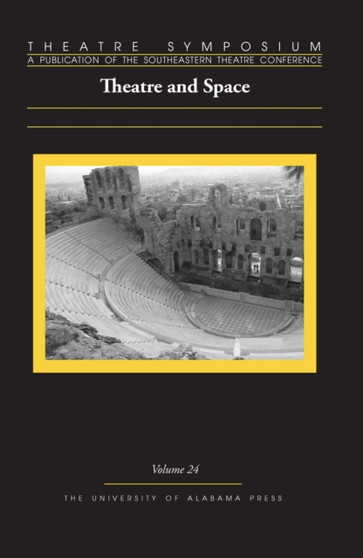 Theatre Symposium, Volume 24 : Theatre and Space by Becky K. Becker - Paperback