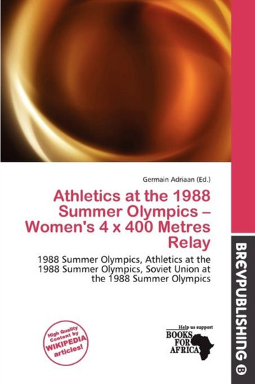 Athletics at the 1988 Summer Olympics - Women's 4 s 400 Metres Relay by Germain Adriaan - Paperback