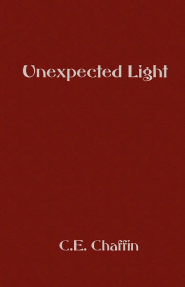 Unexpected Light by C.E. Chaffin - Paperback