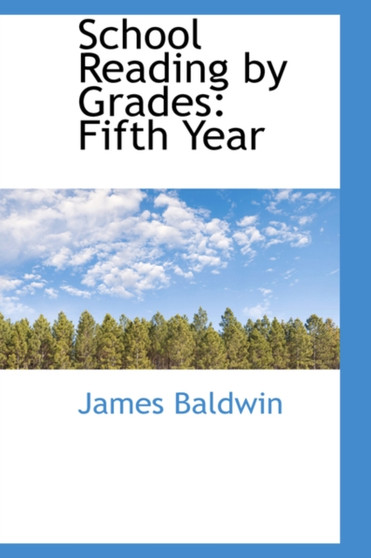 School Reading by Grades : Fifth Year by James PhD Baldwin - Hardback