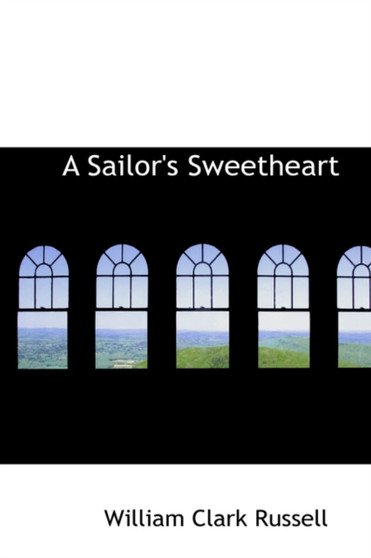 A Sailor's Sweetheart by William Clark Russell - Paperback