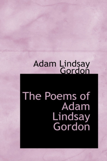 The Poems of Adam Lindsay Gordon by Adam Lindsay Gordon - Paperback