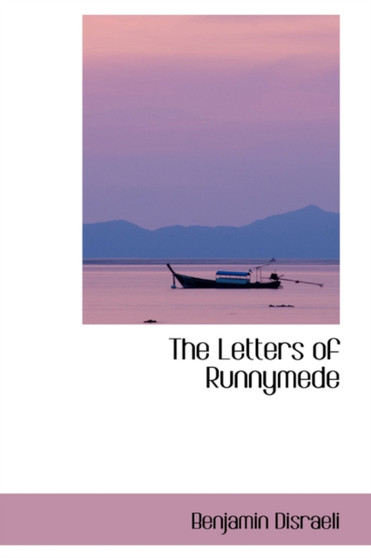 The Letters of Runnymede by Earl of Beaconsfield Benjamin Ear Disraeli - Hardback