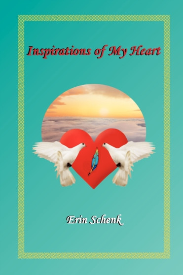 Inspirations of My Heart by Erin Schenk - Paperback