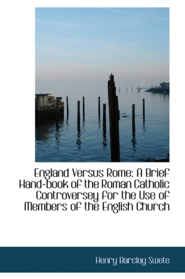 England Versus Rome : A Brief Hand-Book of the Roman Catholic Controversey for the Use of Members of by D D - Paperback