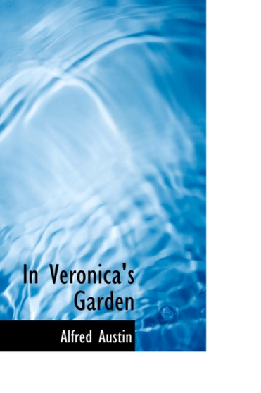 In Veronica's Garden by Alfred Austin - Hardback