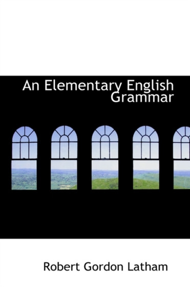 An Elementary English Grammar by Robert Gordon Latham - Paperback