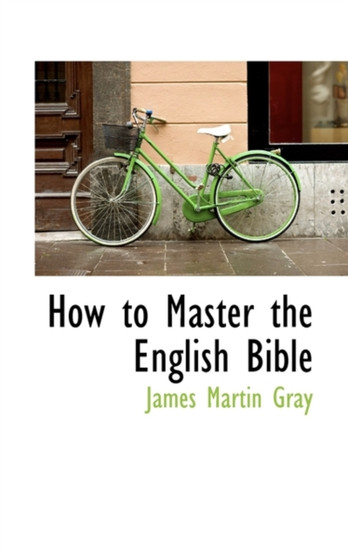 How to Master the English Bible by James Martin Gray - Paperback