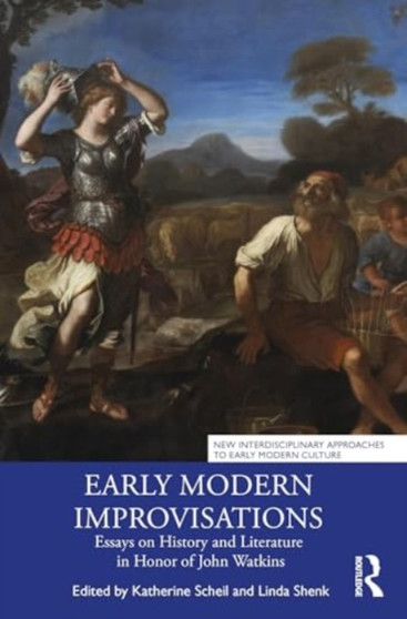 Early Modern Improvisations : Essays on History and Literature in Honor of John Watkins by Katherine Scheil - Paperback