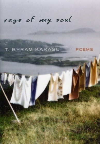 Rags of My Soul : Poems by M D T Byram M.D. Karasu - Hardback