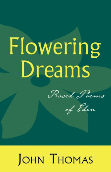Flowering Dreams : Rosed Poems of Eden by John DVM Thomas - Paperback