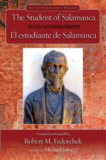The Student of Salamanca / El Estudiante de Salamanca : 9 by Jose de Espronceda y Delgado - Paperback