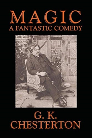 Magic : A Fantastic Comedy in Three Acts by G K Chesterton - Paperback