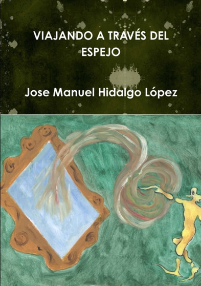 Viajando A Traves Del Espejo by Jose Manuel Hidalgo Lopez - Paperback