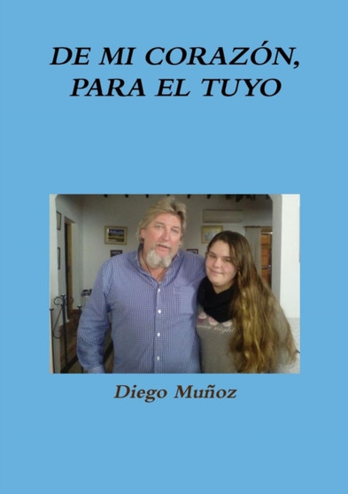 De Mi Corazon, Para El Tuyo by Diego Munoz - Paperback