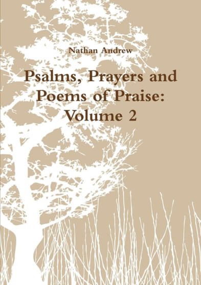 Psalms, Prayers and Poems of Praise: Volume 2 by Nathan Andrew - Paperback