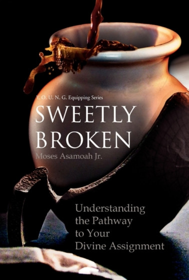 Sweetly Broken by Moses Jr Asamoah - Hardback