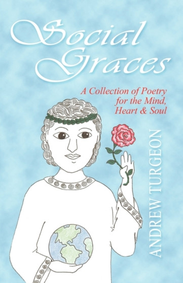 Social Graces : A Collection of Poetry for the Mind, Heart & Soul by Andrew Turgeon - Paperback