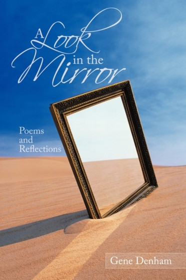 A Look in the Mirror : Poems and Reflections by Gene Denham - Paperback
