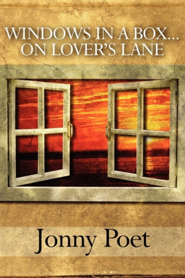 Windows in a Box...on Lover's Lane by Jonny Poet - Paperback