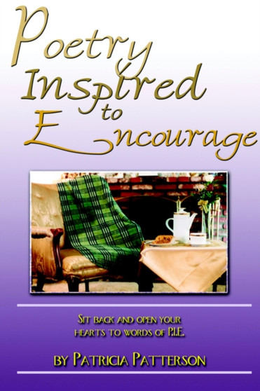 Poetry Inspired to Encourage by Patricia Patterson - Paperback
