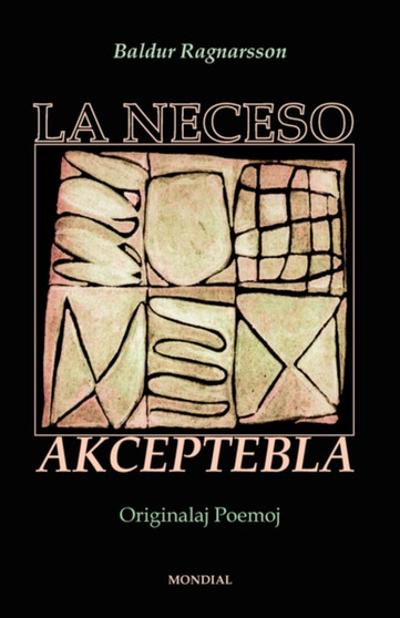 La Neceso Akceptebla (Originalaj Poemoj En Esperanto) by Baldur Ragnarsson - Paperback