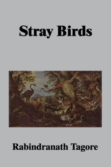 Stray Birds by Noted Writer and Nobel Laureate Rabindranath Tagore - Paperback