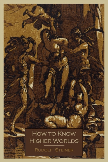 How To Know Higher Worlds by Dr Rudolf Steiner - Paperback