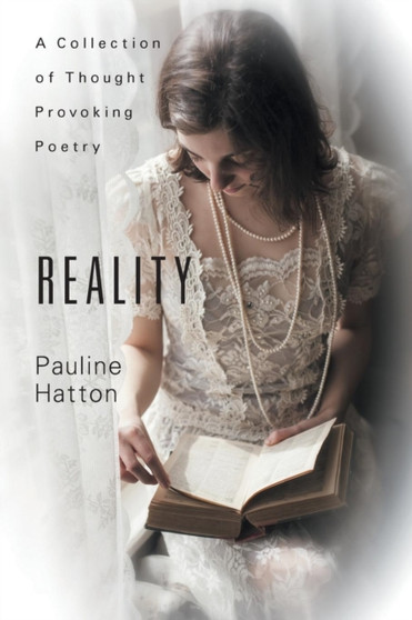 Reality : A Collection of Thought Provoking Poetry by Pauline Hatton - Paperback