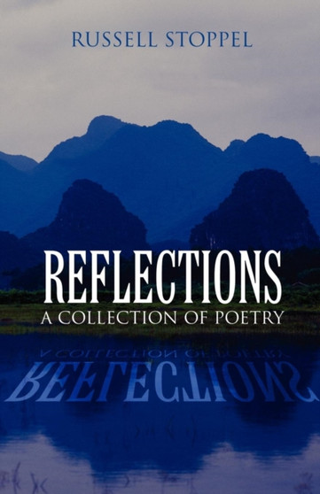 Reflections-A Collection of Poetry by Russell Stoppel - Paperback