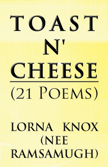 Toast N' Cheese (21 Poems) by Lorna Knox - Paperback