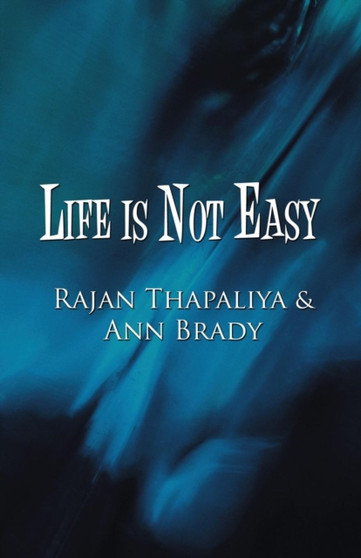 Life Is Not Easy by Rajan Thapaliya - Paperback