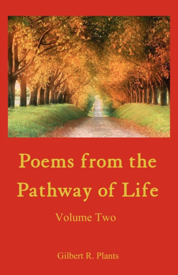 Poems from the Pathway of Life (Volume Two) by Gilbert R. Plants - Paperback