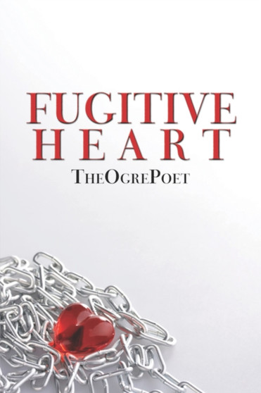 Fugitive Heart by Theogrepoet - Paperback