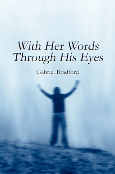With Her Words Through His Eyes by Gabriel Bradford - Paperback