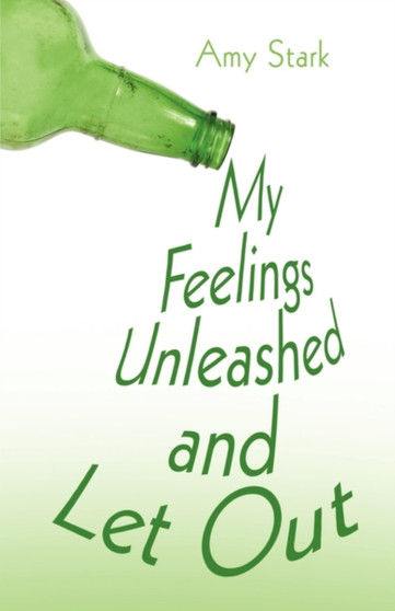 My Feelings Unleashed and Let Out by Amy Stark - Paperback