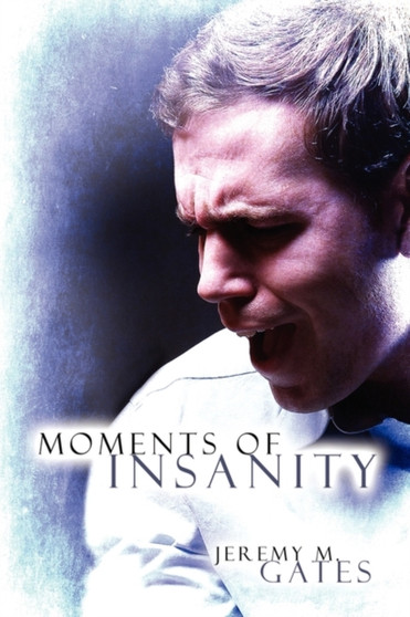 Moments of Insanity by Jeremy M Gates - Paperback