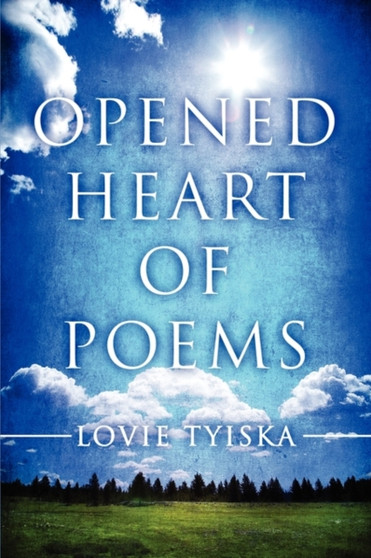 Opened Heart of Poems by Lovie Tyiska - Paperback
