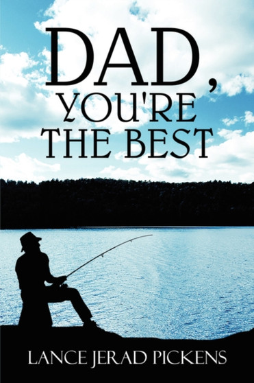 Dad, You're the Best by Lance Jerad Pickens - Paperback