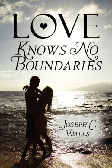 Love Knows No Boundaries by Joseph C Walls - Paperback