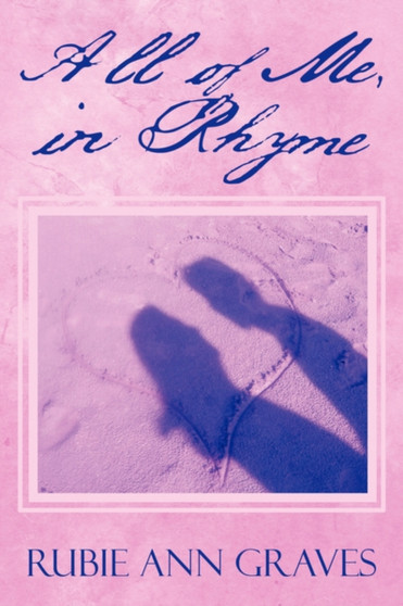 All of Me, in Rhyme by Rubie Ann Graves - Paperback