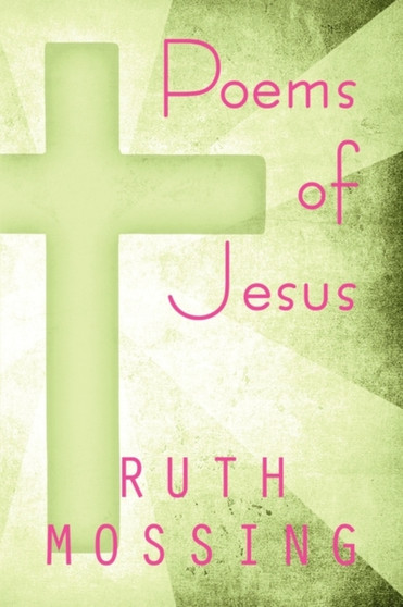 Poems of Jesus by Ruth Mossing - Paperback