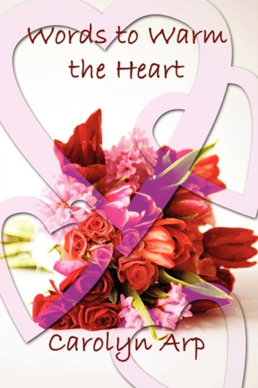 Words to Warm the Heart by Carolyn Arp - Paperback