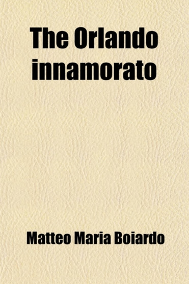 The Orlando Innamorato by Matteo Maria Boiardo - Paperback